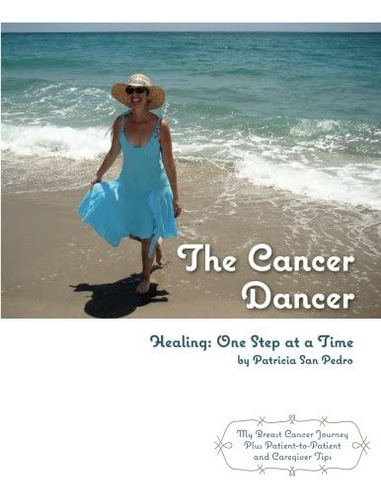 Libro:  The Cancer Dancer: Healing: One Step At A Time