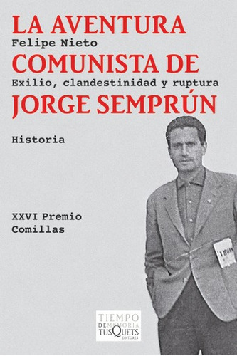 La Aventura Comunista De Jorge Semprún, De Felipe Nieto. Editorial Tusquets, Tapa Blanda En Español