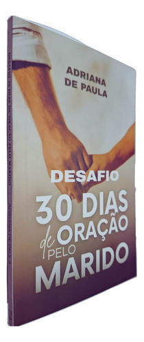 Desafio: 30 Dias De Oração Pelo Marido, De Adriana De Paula. Editora Cpp Casa Publicadora Paulista, Capa Mole, Edição 1 Em Português, 2023