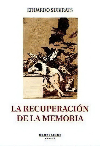 La Recuperacion De La Memoria - Subirats, Eduardo, De Subirats, Eduardo. Editorial Montesinos En Español