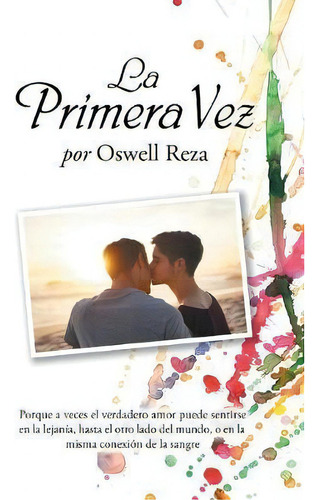 La Primera Vez, De Oswell Reza. Editorial Palibrio, Tapa Dura En Español