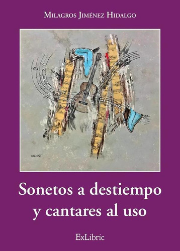 Sonetos A Destiempo Y Cantares Al Uso, De Milagros Jiménez Hidalgo. Editorial Exlibric, Tapa Blanda En Español, 2021
