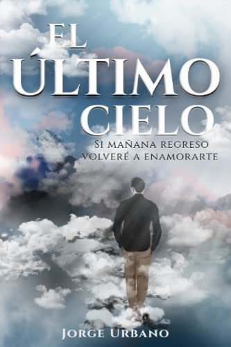 Libro : El Último Cielo Si Mañana Regreso Volvere A _e 