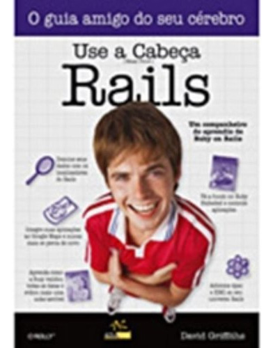 Use A Cabeça! Rails, De Dawn Griffiths. Editora Alta Books, Capa Mole, Edição 2 Em Português, 2010