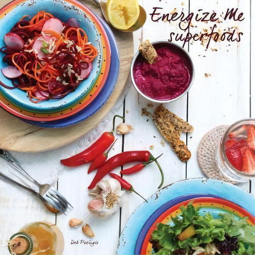 Energize Me Superfoods, De Deb Pozingis. Editorial Dp Business Services Trust, Tapa Blanda En Inglés