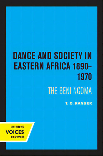 Dance And Society In Eastern Africa 1890-1970: The Beni Ngoma, De Ranger, T. O.., Vol. 1. Editorial Univ Of California Pr, Tapa Dura En Inglés