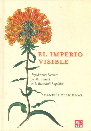 Imagen 1 de 1 de El Imperio Visible. Expediciones Botánicas Y Cultura Visual 