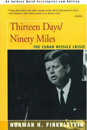 Thirteen Days/ninety Miles, De Norman H Finkelstein. Editorial Backinprint Com, Tapa Blanda En Inglés