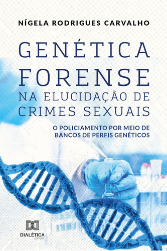 Ebook: Genética Forense Na Elucidação De Crimes Sexuais