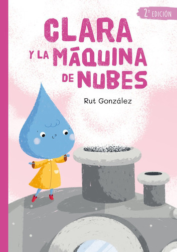 Clara Y La Maquina De Nubes, De González Rebate,maría Rut. Editorial Editorial Canal De Distribucion, Tapa Blanda En Español