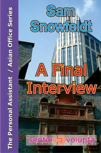 A Final Interview : Lisa Getting Hired - The Unorthodox Way., De Sam Snowfeldt. Editorial Createspace Independent Publishing Platform, Tapa Blanda En Inglés