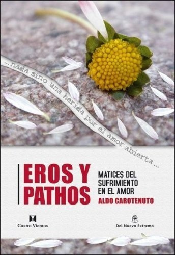 Eros Y Pathos - Carotenuto, Aldo, De Carotenuto, Aldo. Editorial Cuatro Vientos En Español