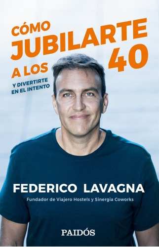 Cómo Jubilarte A Los 40 - Federico Lavagna