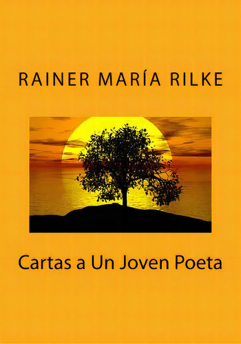 Cartas A Un Joven Poeta, De Rilke, Rainer Maria. Editorial Createspace, Tapa Blanda En Español
