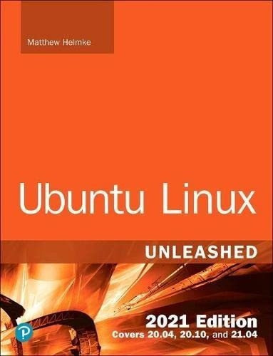 Ubuntu Linux Unleashed 2021 Edition - Helmke, Matthe, De Helmke, Matthew. Editorial Addison-wesley Professional En Inglés