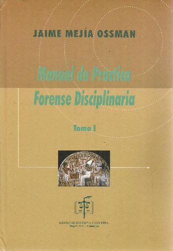 Libro Manual De Práctica Forense Disciplinaria Tomo I De Jai