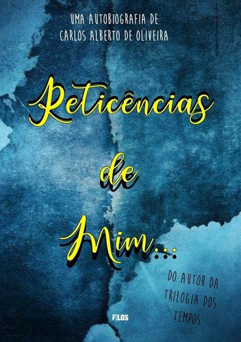 Reticencias De Mim, De Carlos Alberto De Oliveira. Série Não Aplicável, Vol. 1. Editora Clube De Autores, Capa Mole, Edição 1 Em Português, 2020