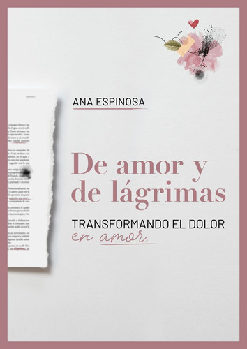 De amor y de lÃÂ¡grimas. Transformando el dolor en amor, de Espinosa, Ana. Editorial Letrame S.L., tapa blanda en español