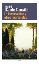 Comprar Lo inconsolable y otros impromptus, de Comte-Sponville, André. Editorial Ediciones Paidós, tapa blanda en español