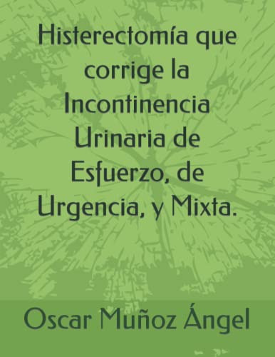 Histerectomia Que Corrige La Incontinencia Urinaria De Esfue