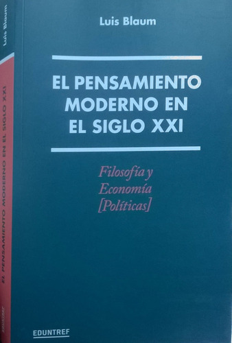 Pensamiento Mderno En El Siglo Xxi, El - Luis Blaum