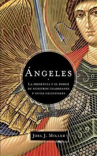 Ángeles, De Joel J. Miller. Editorial Thomas Nelson Publishers, Tapa Blanda En Español