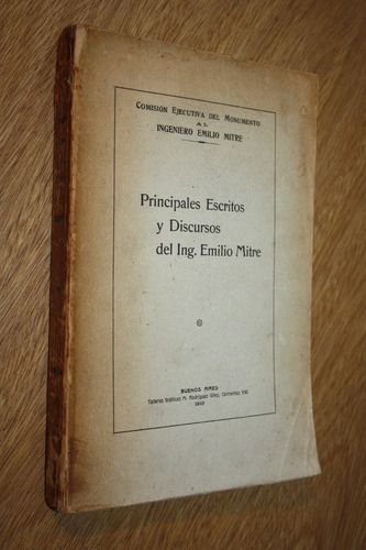 Principales Escritos Y Discursos Del Ing. Emilio Mitre  1910