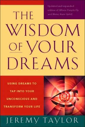 Libro The Wisdom Of Your Dreams : Using Dreams To Tap Int...