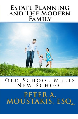 Libro Estate Planning And The Modern Family: Old School M...