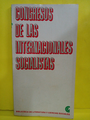 Congresos De Las Internacionales Socialistas- Edit. C.e.a.l.