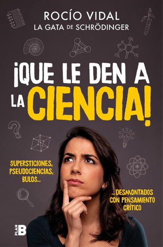 Libro: ¡que Le Den A La Ciencia!. Vidal, Rocio. Plan B