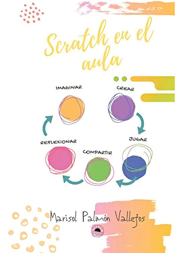 Scratch En El Aula: Para Muy (spanish Edition), De Palmon Vallejos, Marisol. Editorial Oem, Tapa Blanda En Español