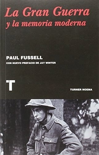 Paul Fussell - La Gran Guerra Y La Memoria Moderna