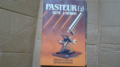 Pasteur 2 , Rene J. Dubos , Año 1985 , 369 Paginas
