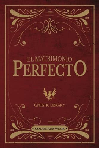 El Matrimonio Perfecto - Aun Weor, Samael, de Aun Weor, Sam. Editorial Gnostic Library en español
