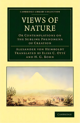 Views Of Nature : Or Contemplations On The Sublime Phenomena Of Creation, De Alexander Von Humboldt. Editorial Cambridge University Press, Tapa Blanda En Inglés