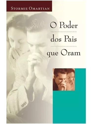 O poder dos pais que oram, de Omartian, Stormie. AssociaÇÃO Religiosa Editora Mundo CristÃO, capa mole em português, 2001