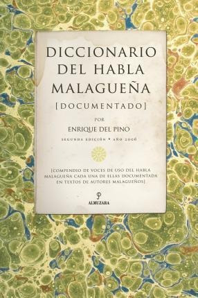 Diccionario Del Habla Malagueña - Enrique Del Pino Chica