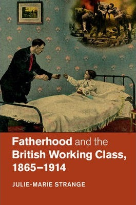 Libro Fatherhood And The British Working Class, 1865-1914...