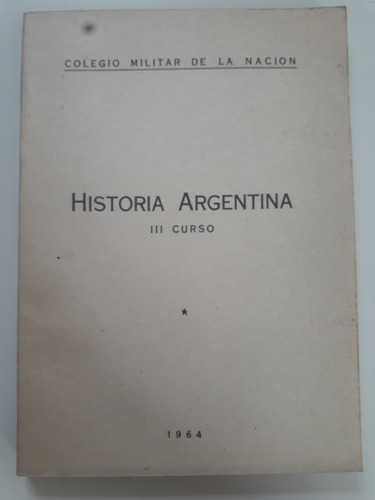 Historia Argentina Tercer Curso Colegio Militar 1964