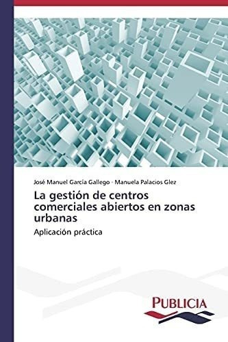 Libro: La Gestión De Centros Comerciales Abiertos En Zonas