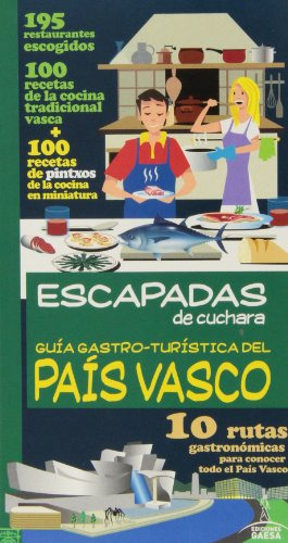 Guia Gastro-turistica De Pais Vasco -escapadas De Cuchara-