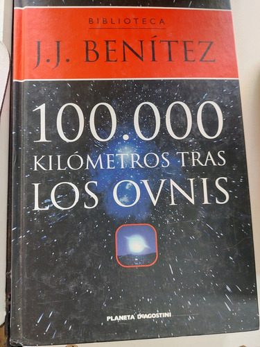 100.000 Kilómetros Tras Los Ovnis - J J Benítez