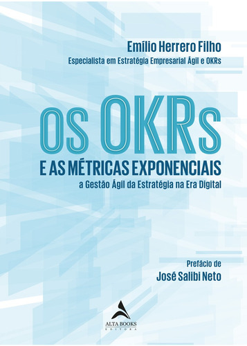 Os OKRs e as métricas exponenciais: e as métricas exponenciais a gestão ágil da estratégia na era digital, de Herrero Filho, Emilio. Starling Alta Editora E Consultoria  Eireli, capa mole em português, 2021