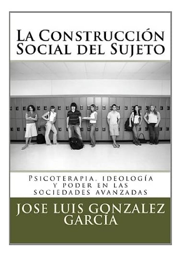 Libro: La Construcción Social Del Sujeto: Psicoterapia, Ideo