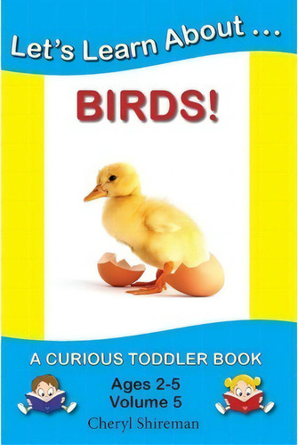 Let's Learn About...birds!, De Cheryl Shireman. Editorial Createspace Independent Publishing Platform, Tapa Blanda En Inglés