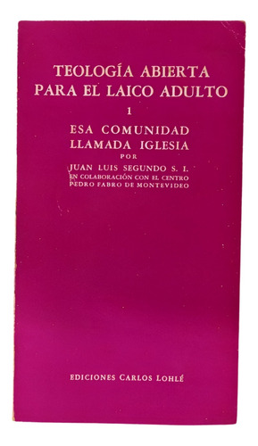 Esa Comunidad Llamada Iglesia - Segundo Teología Abierta 1