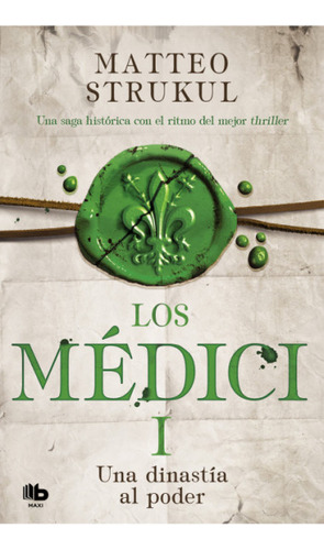 Una Dinastía Al Poder: Los Medici I, De Matteo Strukul. Editorial Penguin Random House, Tapa Blanda, Edición 2022 En Español