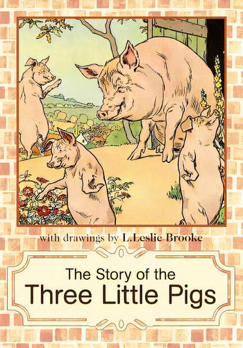 The Story Of The Three Little Pigs: L. Leslie Brooke, De Brooke, L. Leslie. Editorial Raedan Bocs, Tapa Blanda En Inglés
