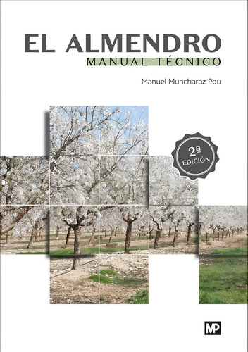 El almendro. Manual técnico: Manual Técnico, de MUNCHARAZ POU, MANUEL., vol. 1. Editorial Ediciones Mundi-Prensa, tapa blanda, edición 2 edicion en español
